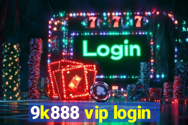 9k888 vip login